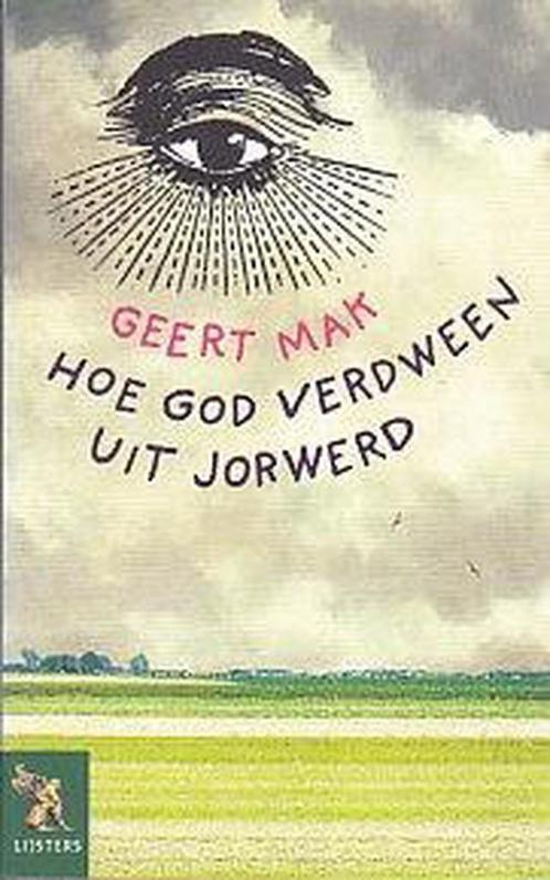 Hoe God verdween uit Jorwerd 9789001554774 Geert Mak, Boeken, Overige Boeken, Gelezen, Verzenden