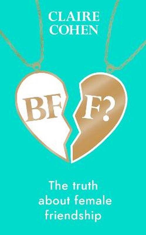 BFF?: The truth about female friendship 9781787635630, Boeken, Taal | Engels, Zo goed als nieuw, Verzenden