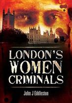 Criminal Women 9781845631116 John J. Eddleston, Verzenden, Zo goed als nieuw, John J. Eddleston