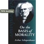On the Basis of Morality 9780872204423 Arthur Schopenhauer, Verzenden, Zo goed als nieuw, Arthur Schopenhauer