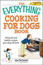 The Everything Cooking for Dogs Book 9781598694314, Verzenden, Gelezen, Lisa Fortunato