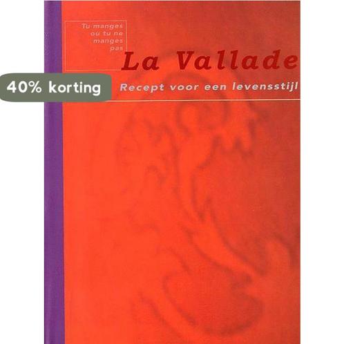 La Vallade 9789059560024 B. van Dijk, Boeken, Kookboeken, Zo goed als nieuw, Verzenden