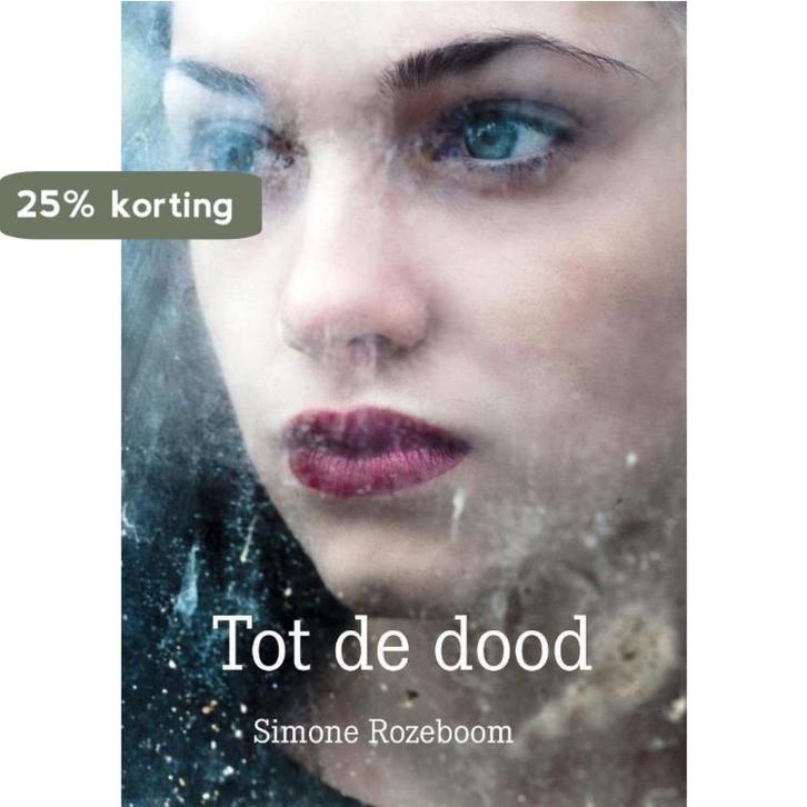 Tot de dood 9789492844460 Simone Rozeboom, Boeken, Thrillers, Gelezen, Verzenden