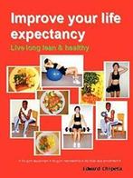 Improve your life expectancy - Live long lean a. Chipeta,, Boeken, Gezondheid, Dieet en Voeding, Verzenden, Zo goed als nieuw