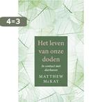 Het leven van onze doden 9789020213140 Matthew McKay, Boeken, Verzenden, Gelezen, Matthew McKay