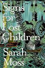 Signs for Lost Children 9781783781058 Sarah Moss, Boeken, Verzenden, Zo goed als nieuw, Sarah Moss