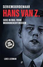 9789089757869 Seriemoordenaar Hans van Z. | Tweedehands, Boeken, Verzenden, Zo goed als nieuw, Loes Leeman