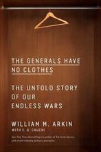 The Generals Have No Clothes 9781982130992 William M. Arkin, Boeken, Verzenden, Zo goed als nieuw, William M. Arkin