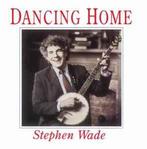 cd - Stephen Wade - Dancing Home, Verzenden, Zo goed als nieuw