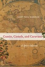 9780520379244 Cumin, Camels, and Caravans - A Spice Odyssey, Boeken, Kookboeken, Verzenden, Nieuw, Gary Paul Nabhan