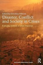 Disaster, Conflict And Society In Crises 9780415640824, Verzenden, Zo goed als nieuw, Dorothea Hilhorst