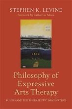 9781787750050 Philosophy of Expressive Arts Therapy, Boeken, Verzenden, Nieuw, Stephen K. Levine