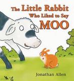 The Little Rabbit Who Liked to Say Moo 9781905417803, Gelezen, Verzenden, Jonathan Allen