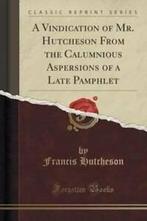 A Vindication of Mr. Hutcheson from the Calumnious, Gelezen, Francis Hutcheson, Verzenden