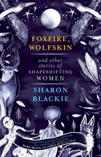 Foxfire, Wolfskin and Other Stories of Shapeshifting Women, Boeken, Verzenden, Gelezen, Sharon Blackie