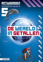 De wereld in Getallen versie 5 Antwoorden blok 6 groep 5, Boeken, Schoolboeken, Verzenden, Nieuw