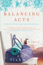 Balancing Acts 9780061711800 Zoe Fishman, Boeken, Verzenden, Zo goed als nieuw, Zoe Fishman