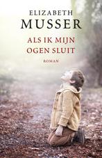 Als ik mijn ogen sluit 9789029726894 Elizabeth Musser, Boeken, Verzenden, Zo goed als nieuw, Elizabeth Musser