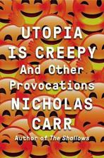 Utopia Is Creepy 9780393254549 Nicholas Carr, Boeken, Verzenden, Gelezen, Nicholas Carr