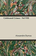 Celebrated Crimes - Vol VIII, Dumas, Alexandre   ,,, Boeken, Biografieën, Zo goed als nieuw, Alexandre Dumas, Verzenden