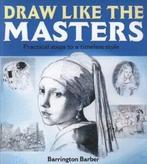 Draw like the masters: practical steps to a timeless style, Boeken, Verzenden, Gelezen, Barrington Barber