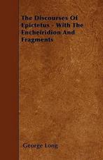9781446011980 The Discourses Of Epictetus - With The Ench..., Boeken, Nieuw, George Long, Verzenden