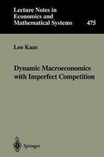 Dynamic Macroeconomics with Imperfect Competition. Kaas, Leo, Boeken, Overige Boeken, Leo Kaas, Zo goed als nieuw, Verzenden