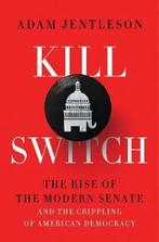 Kill Switch – The Rise of the Modern Senate and the, Verzenden, Zo goed als nieuw, Adam Jentleson