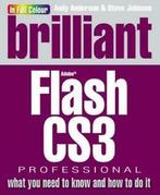 Brilliant Adobe Flash CS3 Professional: what you need to, Gelezen, Andy Anderson, Steve Johnson, Verzenden