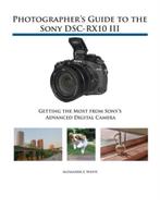9781937986544 Photographers Guide to the Sony DSC-RX10 III, Nieuw, Alexander S White, Verzenden