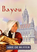 Bayou 9789403671581 Arie De Ruiter, Verzenden, Gelezen, Arie De Ruiter