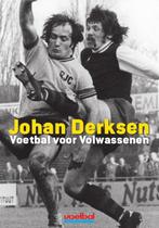 Voetbal voor volwassenen 9789071359941 Johan Derksen, Boeken, Verzenden, Gelezen, Johan Derksen