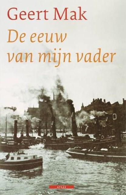 De eeuw van mijn vader | 9789045000367 | MAK, Geert, Boeken, Literatuur, Zo goed als nieuw