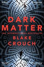 Dark Matter 9781447297581 Blake Crouch, Verzenden, Zo goed als nieuw, Blake Crouch