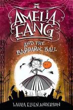Amelia Fang and the Barbaric Ball 9781984848390, Verzenden, Gelezen, Laura Ellen Anderson