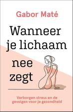 9789020216820 Wanneer je lichaam nee zegt, Boeken, Psychologie, Verzenden, Nieuw, Gabor Mate