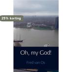 Oh, my God! 9789402172478 Fred van Os, Verzenden, Zo goed als nieuw, Fred van Os