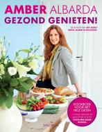 Gezond genieten! 9789000317240 Amber Albarda, Verzenden, Zo goed als nieuw, Amber Albarda