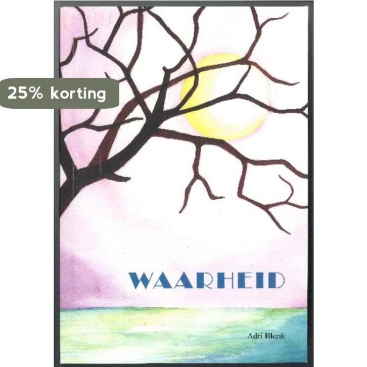 Waarheid 9789491197376 Adri Blonk, Boeken, Esoterie en Spiritualiteit, Zo goed als nieuw, Verzenden