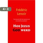 Hoe Jezus God Werd 9789079001262 Frédéric Lenoir, Boeken, Verzenden, Zo goed als nieuw, Frédéric Lenoir