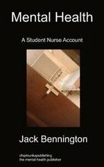 Mental Health: A Student Nurse Account. Bennington, Jack, Bennington, Jack, Zo goed als nieuw, Verzenden