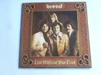 Bread - Lost without your Love (LP), Cd's en Dvd's, Vinyl | Pop, Verzenden, Zo goed als nieuw