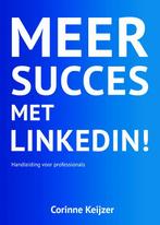 Meer succes met LinkedIn! 9789082190335 Corinne Keijzer, Gelezen, Corinne Keijzer, Corinne Keijzer, Verzenden