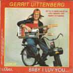 vinyl single 7 inch - Gerrit Uittenberg - Baby I Luv You..., Cd's en Dvd's, Vinyl Singles, Zo goed als nieuw, Verzenden
