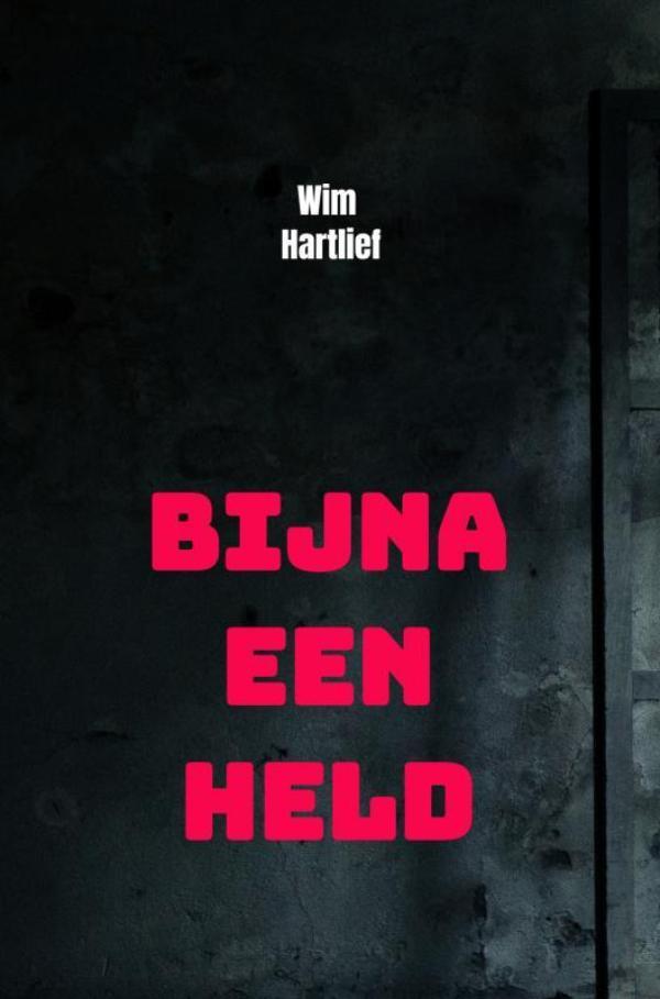 Bijna een held 9789464051568 Wim Hartlief, Boeken, Historische romans, Zo goed als nieuw, Verzenden