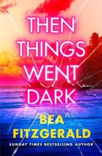 Then Things Went Dark | 9780241695456 | Bea Fitzgerald, Zo goed als nieuw, Bea Fitzgerald