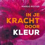 In je kracht door kleur 9789491557279 Margo Ruiter, Verzenden, Zo goed als nieuw, Margo Ruiter