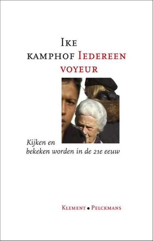 Iedereen voyeur 9789086871056 Ike Kamphof, Boeken, Filosofie, Gelezen, Verzenden
