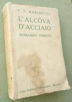 Signed: F.T. Marinetti - LAlcova DAcciaio; Romanzo Vissuto, Antiek en Kunst, Antiek | Boeken en Bijbels