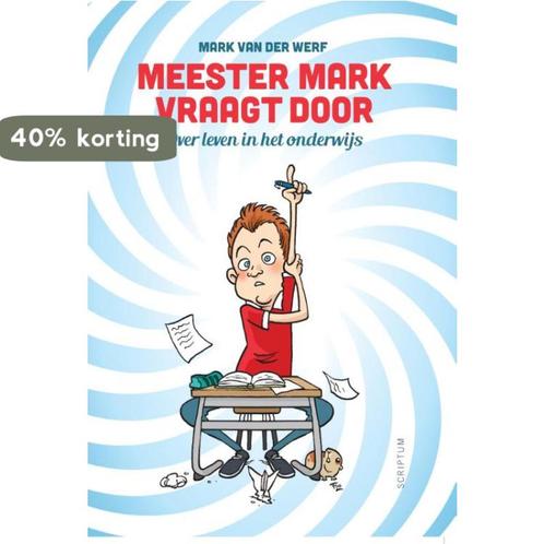 Meester Mark vraagt door 9789055949649 Mark van der Werf, Boeken, Politiek en Maatschappij, Gelezen, Verzenden